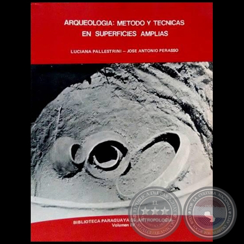 ARQUEOLOGA: MTODO Y TCNICAS EN SUPERFICIES AMPLIAS - Autores: LUCIONA PALLESTRINI / JOS ANTONIO PERASSO - Ao: 1984